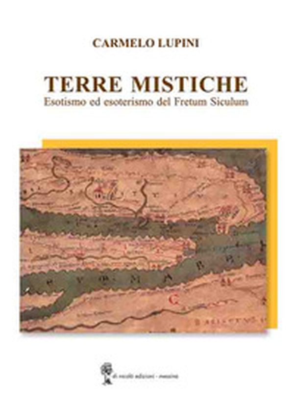 Terre mistiche. Esotismo ed esoterismo del Fretum Siculum - Librerie.coop Terre mistiche. Esotismo ed esoterismo del Fretum Siculum - Librerie.coop