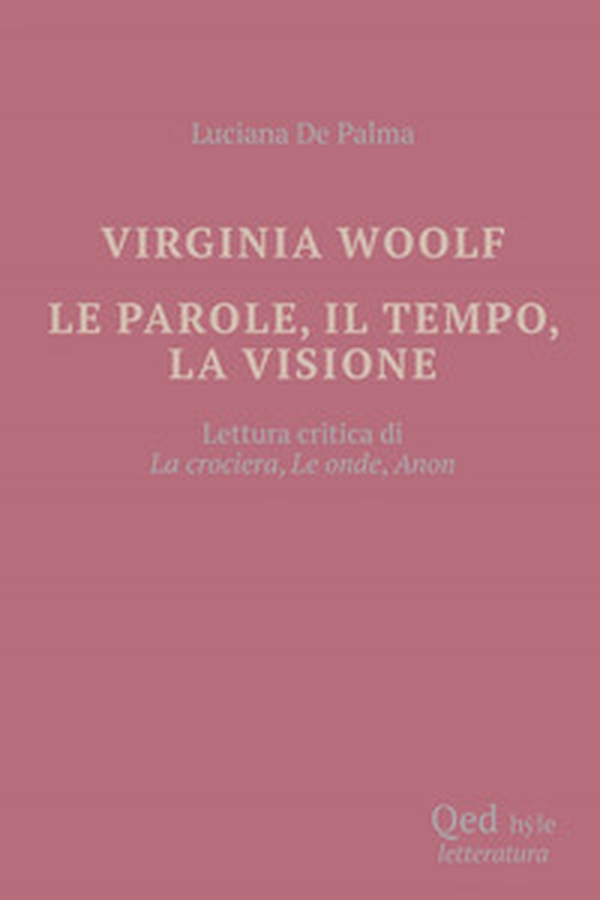 Virginia Woolf. Le parole, il tempo, la visione - Librerie.coop Virginia Woolf. Le parole, il tempo, la visione - Librerie.coop
