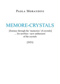 Memore-crystals. (Journey through the «memories» of crystals) - Librerie.coop