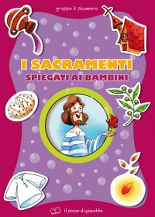 I sacramenti spiegati ai bambini - Librerie.coop I sacramenti spiegati ai bambini - Librerie.coop