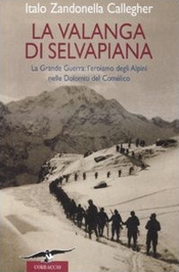 La valanga di Selvapiana. La Grande Guerra: l'eroismo degli Alpini nelle Dolomiti del Comélico - Librerie.coop La valanga di Selvapiana. La Grande Guerra: l'eroismo degli Alpini nelle Dolomiti del Comélico - Librerie.coop
