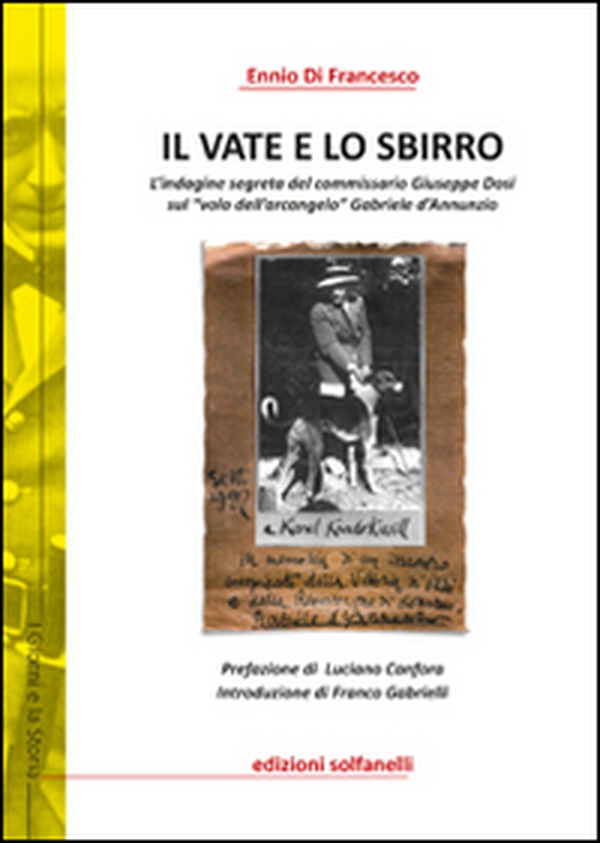 Il vate e lo sbirro. L'indagine segreta del commissario Giuseppe Dosi sul «volo dell'arcangelo» Gabriele d'Annunzio - Librerie.coop Il vate e lo sbirro. L'indagine segreta del commissario Giuseppe Dosi sul «volo dell'arcangelo» Gabriele d'Annunzio - Librerie.coop
