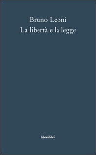 La libertà e la legge - Librerie.coop