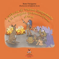 L'album di Tuono Sognante e il magico grammofono d'oro. Avventure di un istrionico Maestro di musica - Librerie.coop