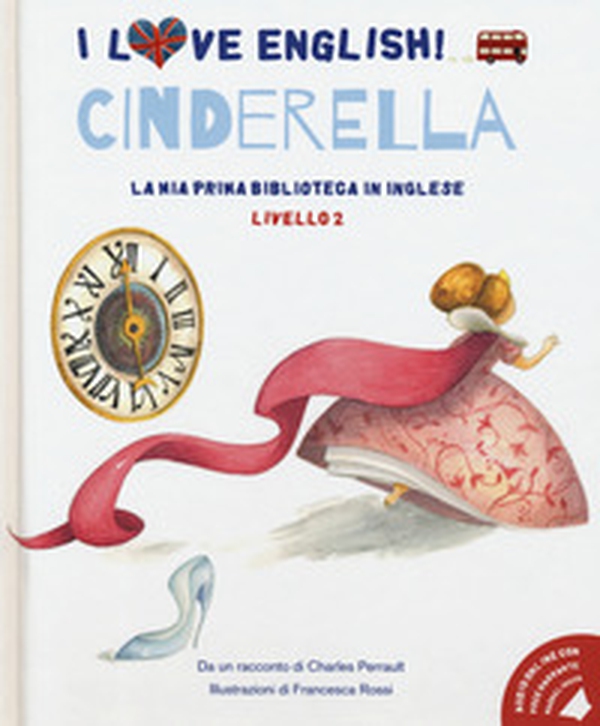 Cinderella da un racconto di Charles Perrault. Livello 2. Ediz. italiana e inglese - Librerie.coop Cinderella da un racconto di Charles Perrault. Livello 2. Ediz. italiana e inglese - Librerie.coop