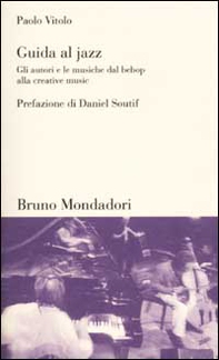 Guida al jazz. Gli autori e le musiche dal bebop alla creative music - Librerie.coop