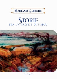Storie tra un fiume e due mari - Librerie.coop