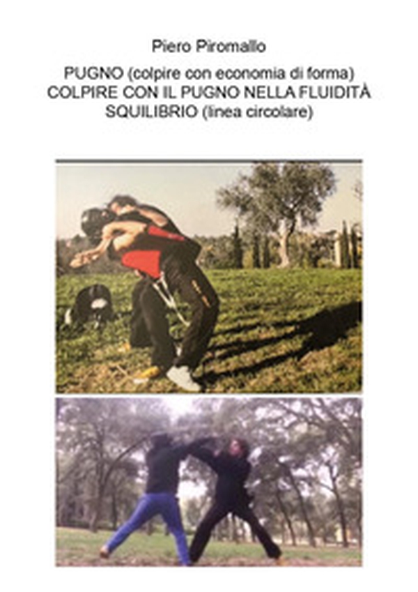 Pugno (colpire con economia di forma). Colpire con il pugno nella fluidità squilibrio (linea circolare) - Librerie.coop Pugno (colpire con economia di forma). Colpire con il pugno nella fluidità squilibrio (linea circolare) - Librerie.coop