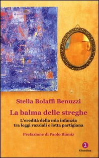 La balma delle streghe. L'eredità della mia infanzia tra leggi razziali e lotta partigiana - Librerie.coop