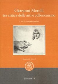 Giovanni Morelli tra critica delle arti e collezionismo - Librerie.coop