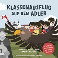 Klassenausflug auf dem Adler. Die Wichtel erkunden Südtirols Städte - Librerie.coop Klassenausflug auf dem Adler. Die Wichtel erkunden Südtirols Städte - Librerie.coop
