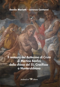 Il restauro del Battesimo di Cristo di Martino Bonfini dalla chiesa del SS. Crocifisso a Monterubbiano - Librerie.coop Il restauro del Battesimo di Cristo di Martino Bonfini dalla chiesa del SS. Crocifisso a Monterubbiano - Librerie.coop