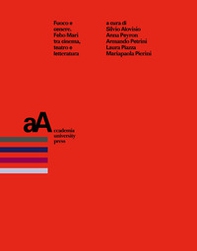 Fuoco e cenere. Febo Mari tra cinema, teatro e letteratura - Librerie.coop