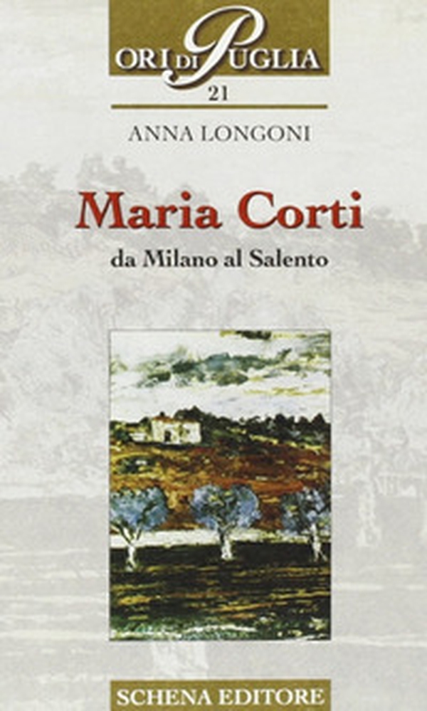 Maria Corti. Da Milano al Salento - Librerie.coop Maria Corti. Da Milano al Salento - Librerie.coop