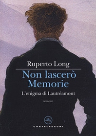 Non lascerò memorie. L'enigma di Lautréamont - Librerie.coop