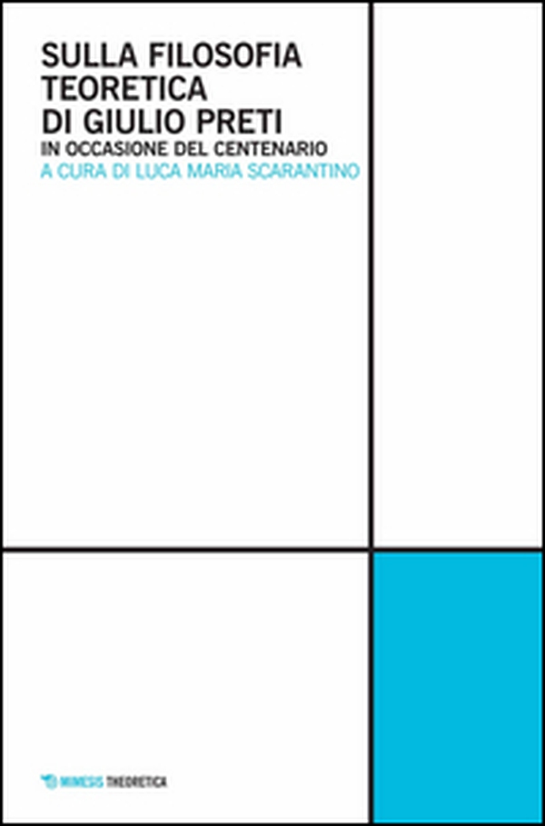 Sulla filosofia teoretica di Giulio Preti. In occasione del centenario - Librerie.coop Sulla filosofia teoretica di Giulio Preti. In occasione del centenario - Librerie.coop