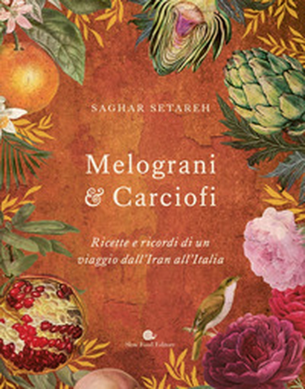 Melograni & carciofi. Ricette e ricordi di un viaggio dall'Iran all'Italia - Librerie.coop Melograni & carciofi. Ricette e ricordi di un viaggio dall'Iran all'Italia - Librerie.coop