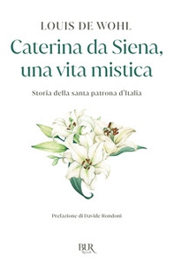 Caterina da Siena, una vita mistica. Storia della santa patrona d'Italia - Librerie.coop