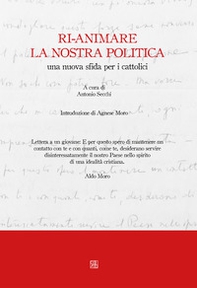 Ri-animare la nostra politica, una nuova sfida per i cattolici - Librerie.coop