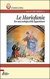 Le Mariofanie. Per una teologia delle apparizioni - Librerie.coop