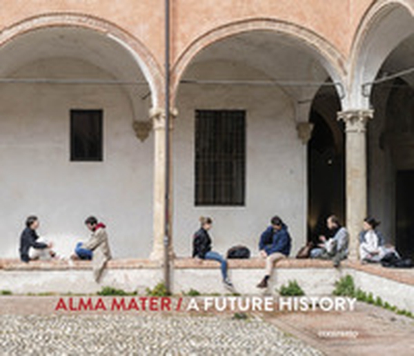 Alma Mater. A future history - Librerie.coop Alma Mater. A future history - Librerie.coop