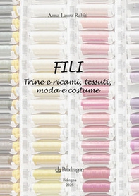 Fili. Trine e ricami, tessuti, moda e costume - Librerie.coop