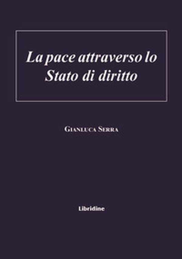 La pace attraverso lo stato di diritto - Librerie.coop La pace attraverso lo stato di diritto - Librerie.coop