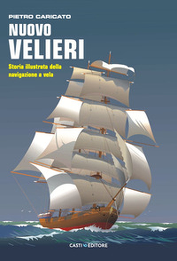 Nuovo velieri. Storia illustrata della navigazione a vela - Librerie.coop Nuovo velieri. Storia illustrata della navigazione a vela - Librerie.coop