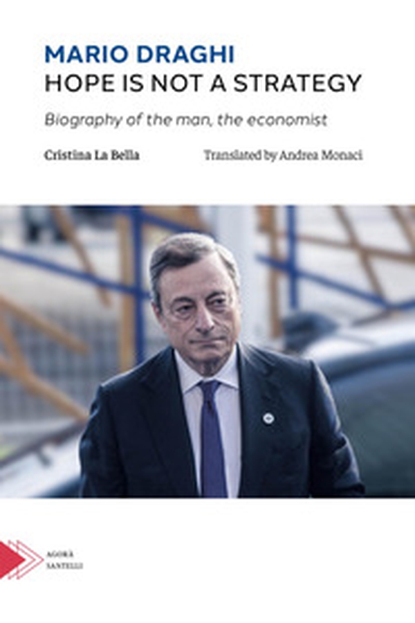 Mario Draghi. Hope is not a strategy - Librerie.coop