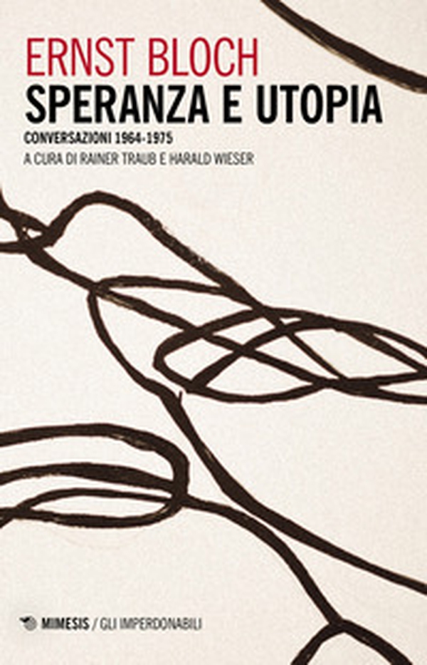 Speranza e utopia. Conversazione 1964-1975 - Librerie.coop Speranza e utopia. Conversazione 1964-1975 - Librerie.coop
