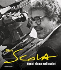 Ettore Scola. Non ci siamo mai lasciati - Librerie.coop