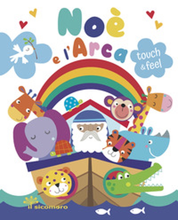 Noè e l'arca. Touch & feel - Librerie.coop Noè e l'arca. Touch & feel - Librerie.coop