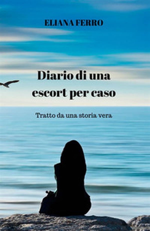 Diario di una escort per caso. Tratto da una storia vera - Librerie.coop Diario di una escort per caso. Tratto da una storia vera - Librerie.coop