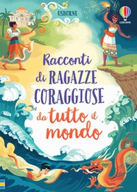 Racconti di ragazze coraggiose da tutto il mondo - Librerie.coop