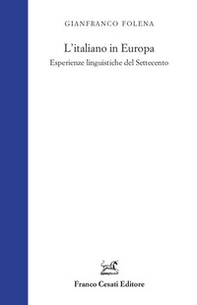 L'italiano in Europa. Esperienze linguistiche del Settecento - Librerie.coop
