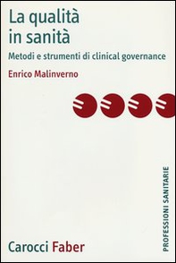 La qualità in sanità. Metodi e strumenti di clinical governance - Librerie.coop