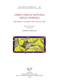 Libro della natura degli animali. Bestiario toscano del secolo XIII - Librerie.coop