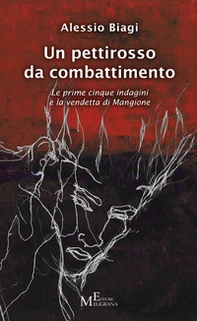 Un pettirosso da combattimento. Le prime cinque indagini e la vendetta di Mangione - Librerie.coop