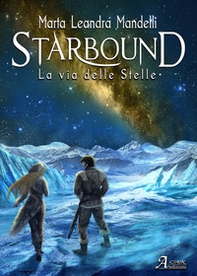 Starbound. La via delle stelle - Librerie.coop