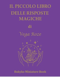 Il piccolo libro delle risposte magiche - Librerie.coop