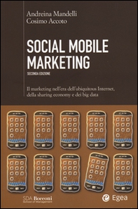 Social mobile marketing. Il marketing nell'era dell'ubiquitous internet, della sharing economy e dei big data - Librerie.coop