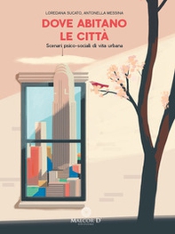 Dove abitano le città. Scenari psico-sociali di vita urbana - Librerie.coop