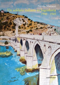 Un soldato italiano in Jugoslavia 1942-1945 - Librerie.coop