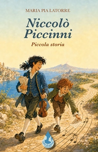 Niccolò Piccinni. Piccola storia - Librerie.coop