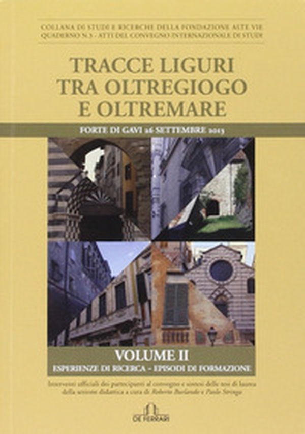 Tracce liguri tra oltregioco e oltremare. Atti del Convegno internazionale di studi - Librerie.coop Tracce liguri tra oltregioco e oltremare. Atti del Convegno internazionale di studi - Librerie.coop