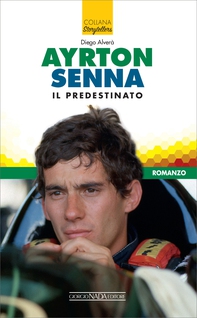 Ayrton Senna il predestinato - Librerie.coop Ayrton Senna il predestinato - Librerie.coop
