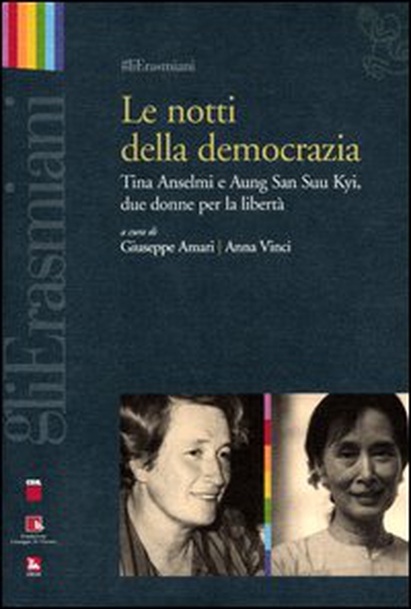 Le notti della democrazia. Tina Anselmi e Aung San Suu Kyi, due donne per la libertà - Librerie.coop Le notti della democrazia. Tina Anselmi e Aung San Suu Kyi, due donne per la libertà - Librerie.coop