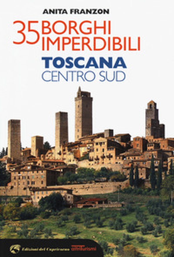 35 borghi imperdibili. Toscana Centro Sud - Librerie.coop 35 borghi imperdibili. Toscana Centro Sud - Librerie.coop