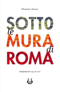 Sotto le mura di Roma - Librerie.coop