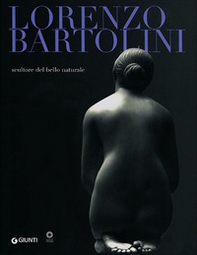 Lorenzo Bartolini. Scultore del bello naturale - Librerie.coop